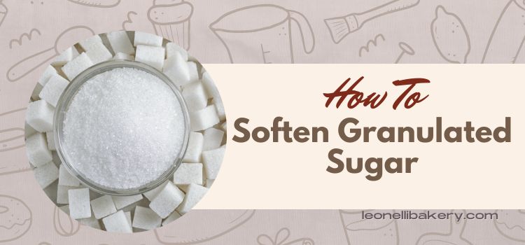 How To Soften Granulated Sugar