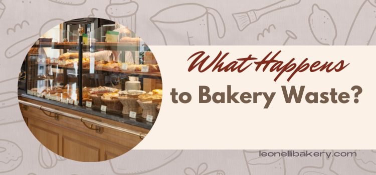 What Happens to Bakery Waste